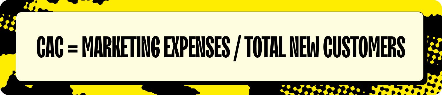 Marketing Expenses divided by total new customers