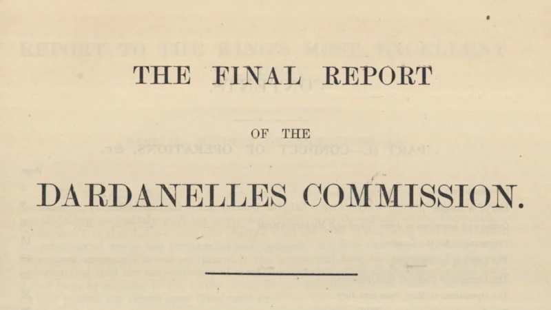The Dardanelles Commission – reading the report that judged Gallipoli