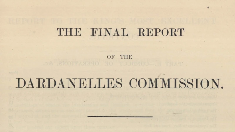 The Dardanelles Commission – reading the report that judged Gallipoli