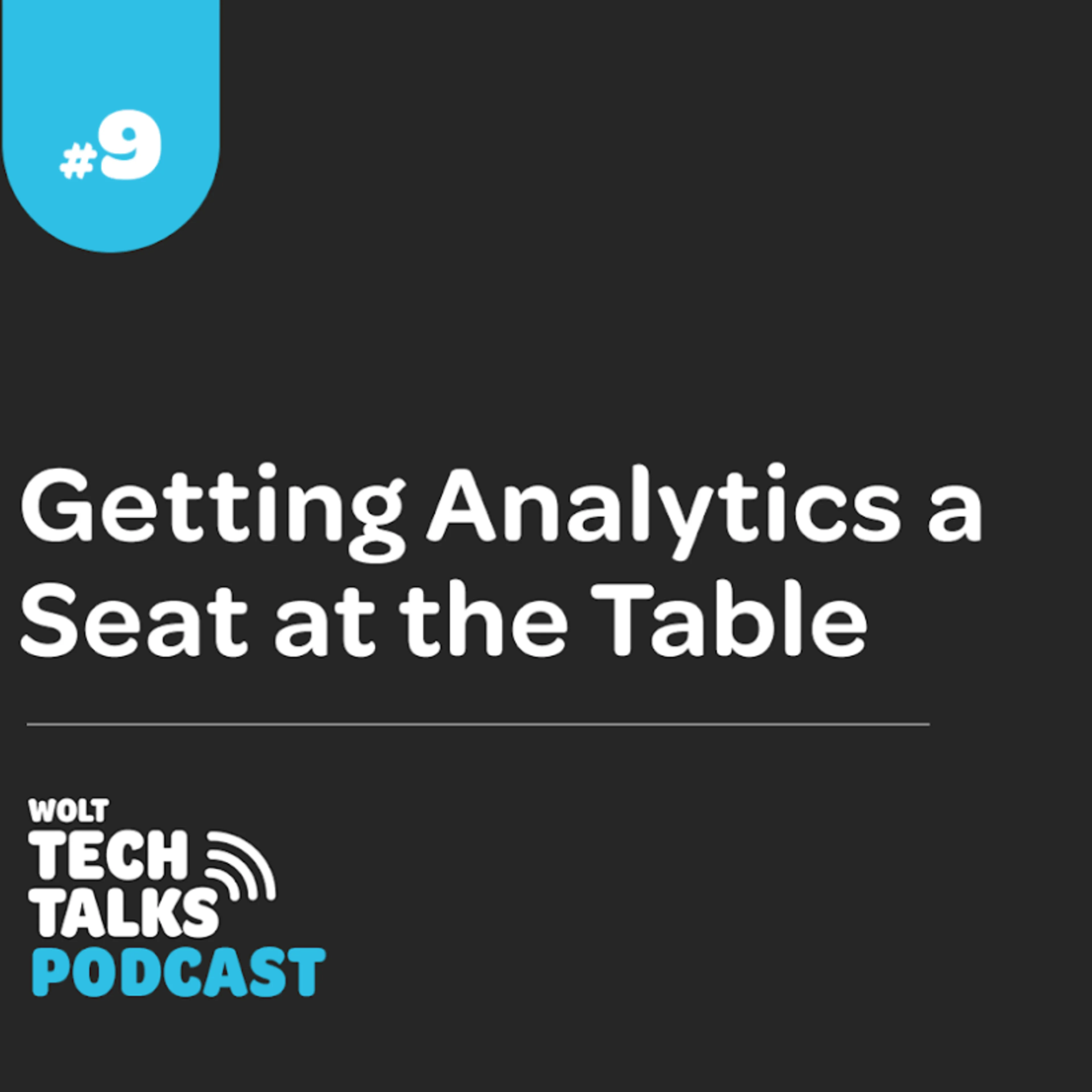 Wolt Tech Talks podcast #9: Getting Analytics a Seat at the Table