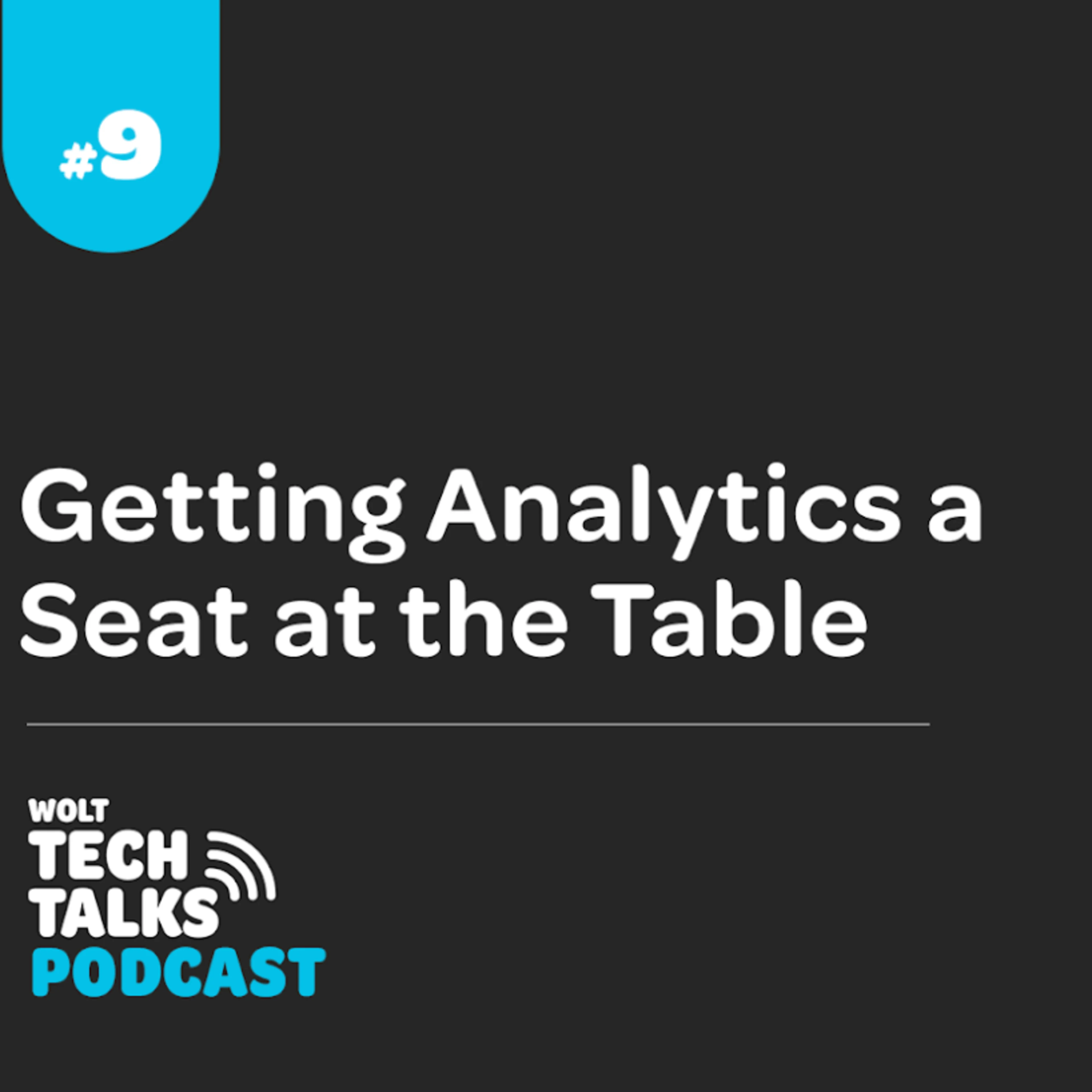 Wolt Tech Talks podcast #9: Getting Analytics a Seat at the Table