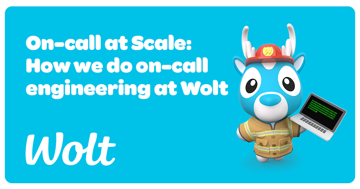 Engineer Calling System On-Call at Scale: How we do on-call engineering at Wolt
