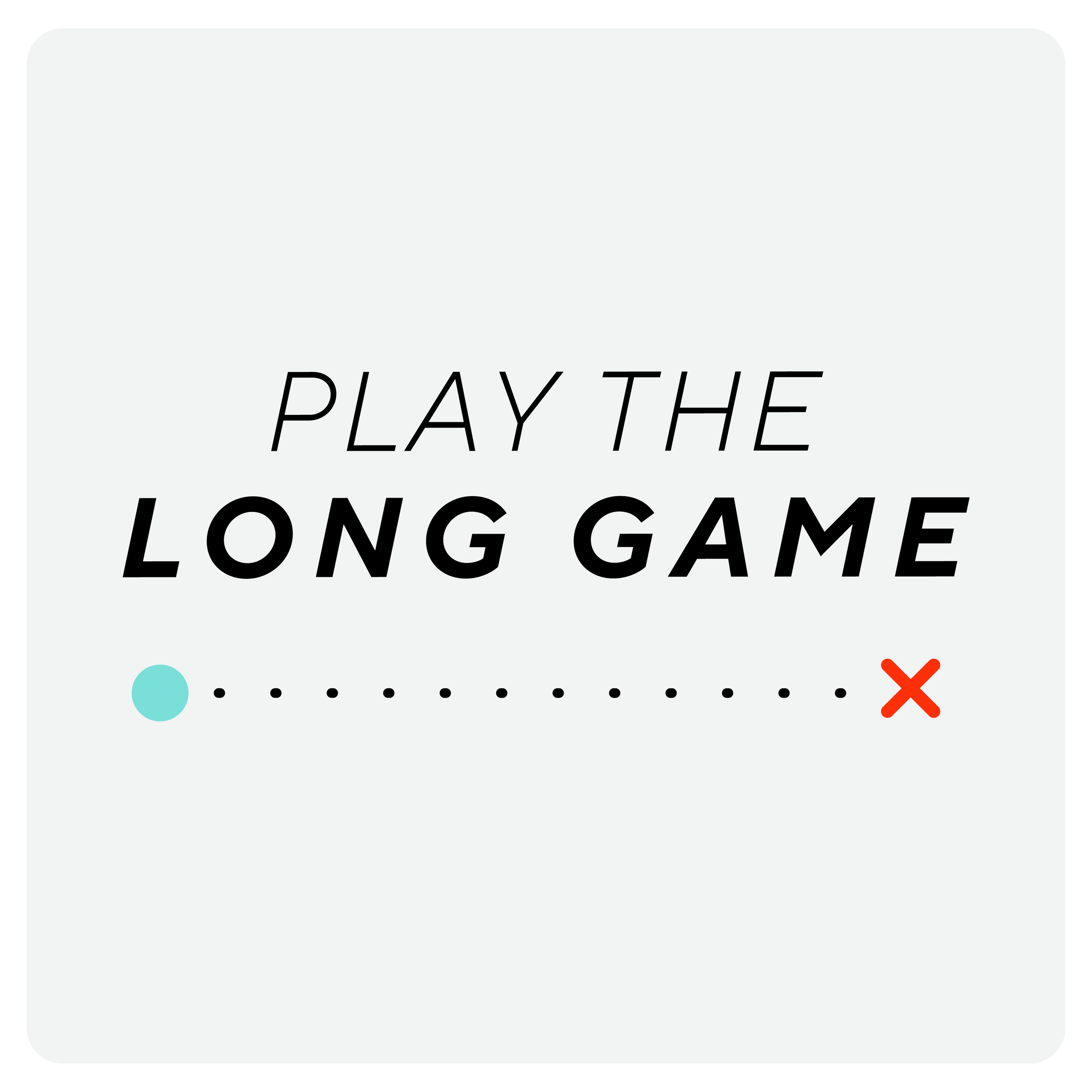 Operating principles: Play the long game