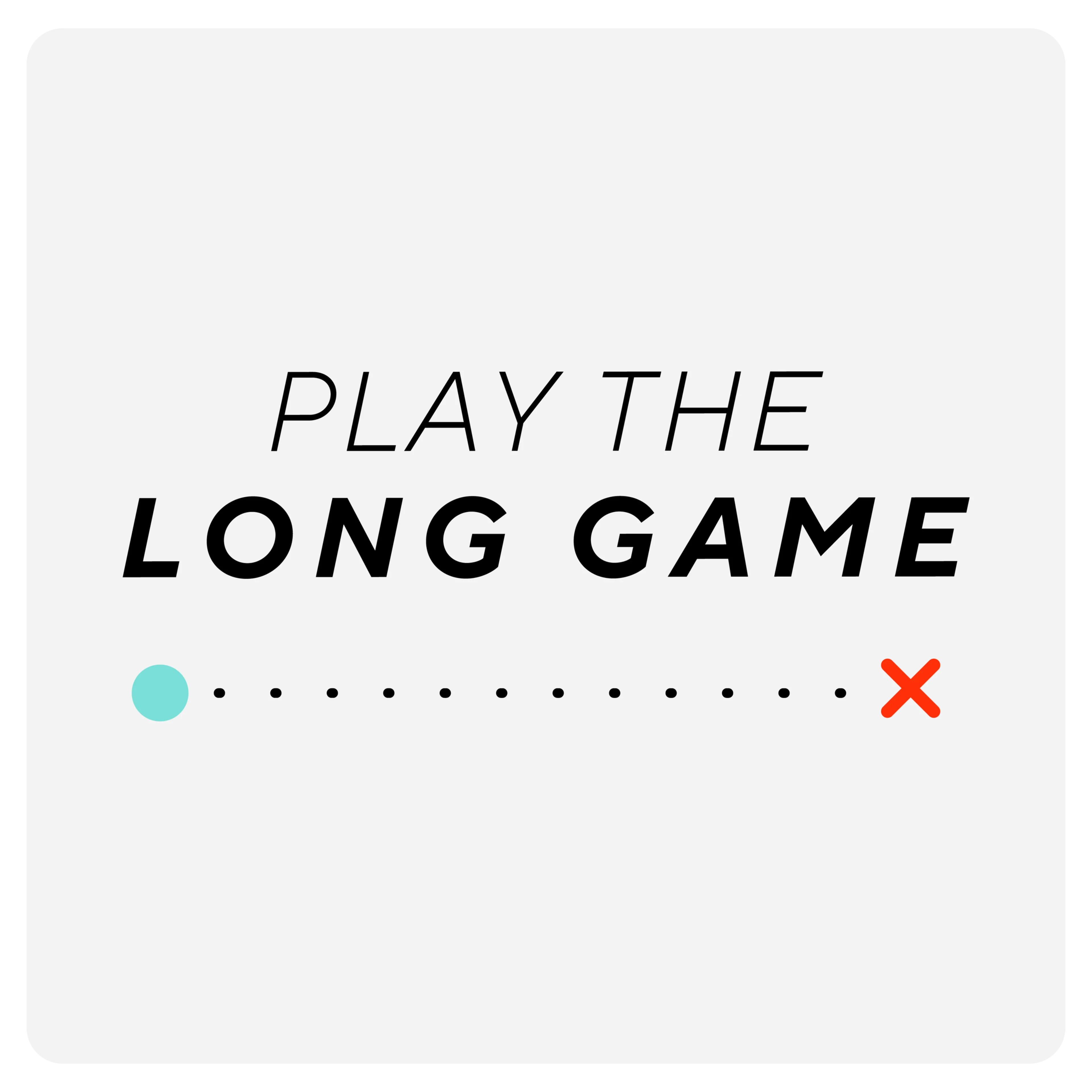 Operating principles: Play the long game