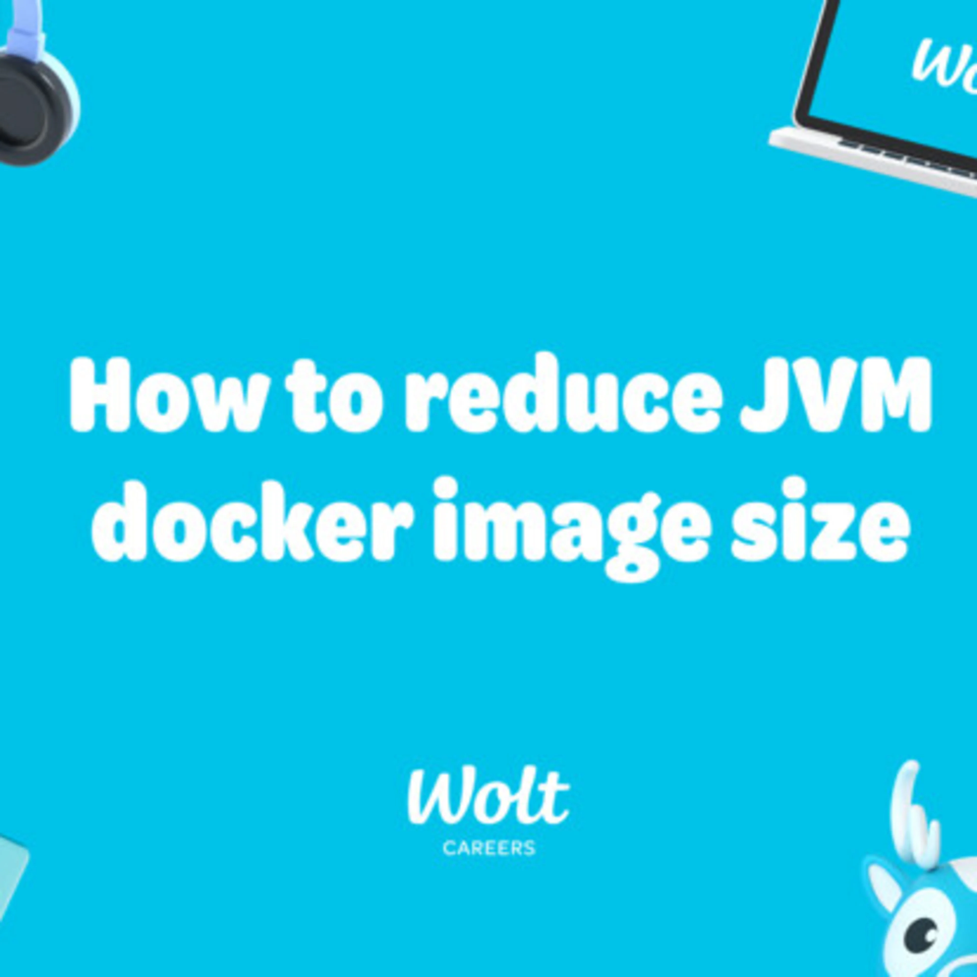 Tech blog: cover: how-to-reduce-JVM-docker-image-size.jpg