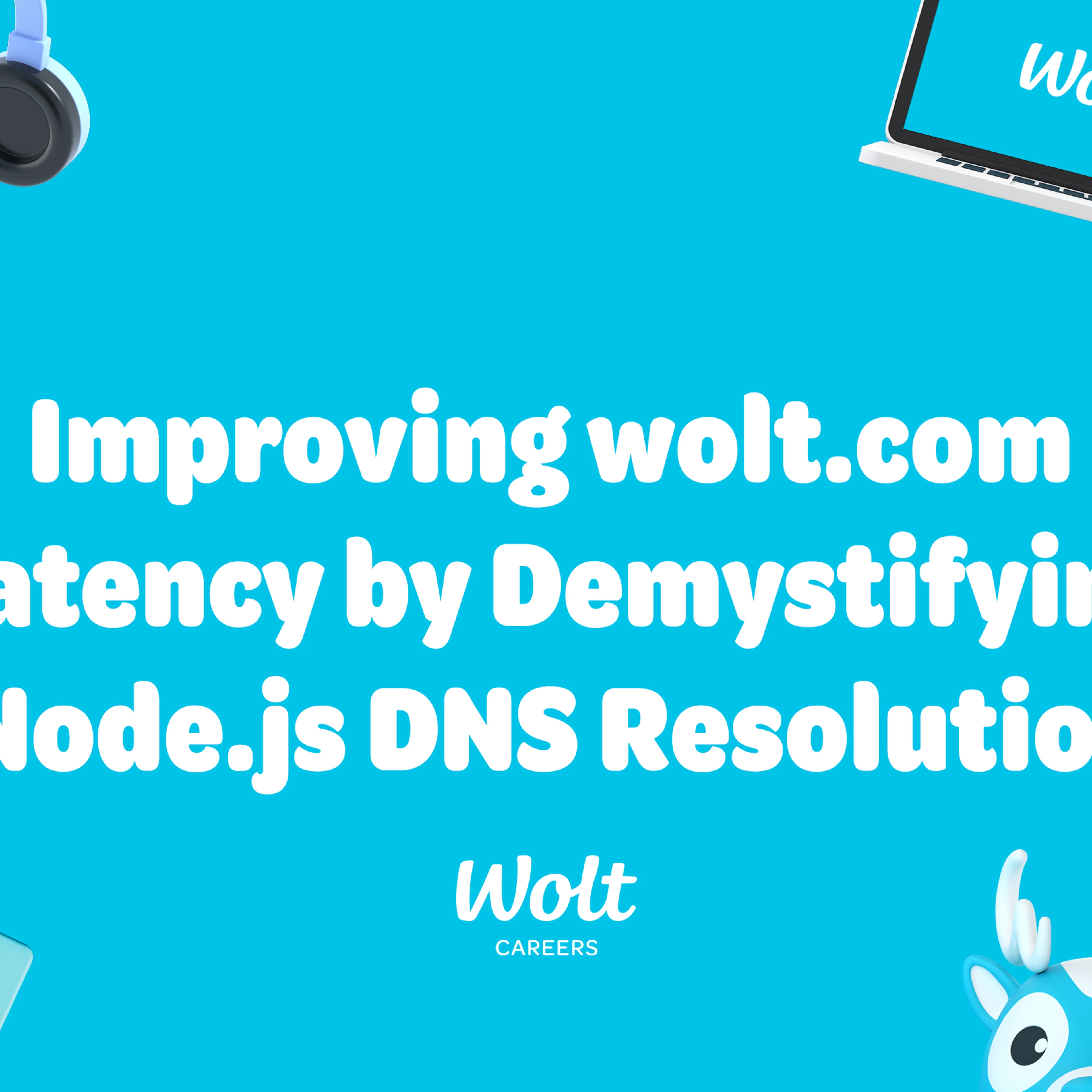 Improving wolt.com Latency by Demystifying Node.js DNS Resolution - picture