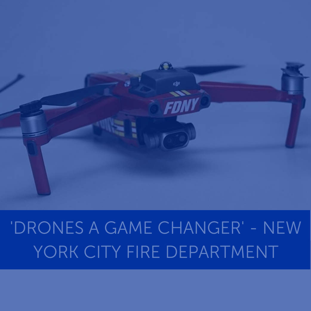 Enhanced Safety and Better Decision-making - New York Fire Department Benefiting From Drones