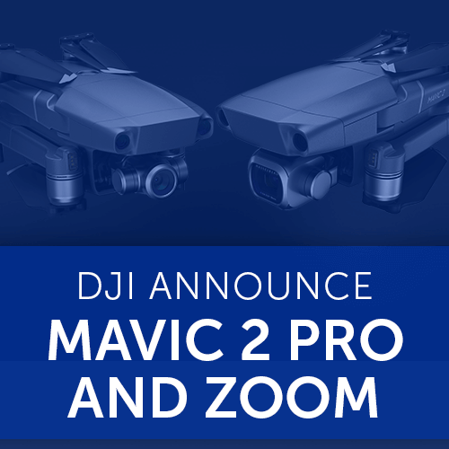 DJI Announce Mavic 2 Pro & Zoom