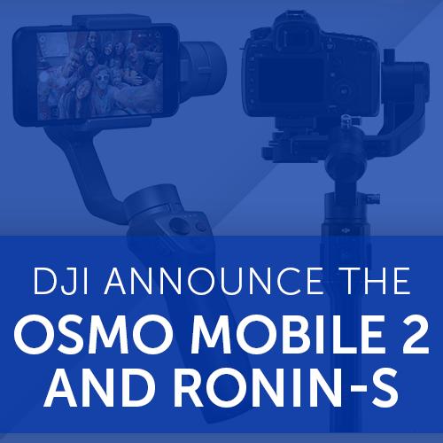DJI Announce the Osmo Mobile 2 and Ronin-S