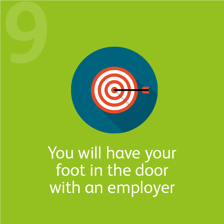 9 You will have your foot in the door with an employer