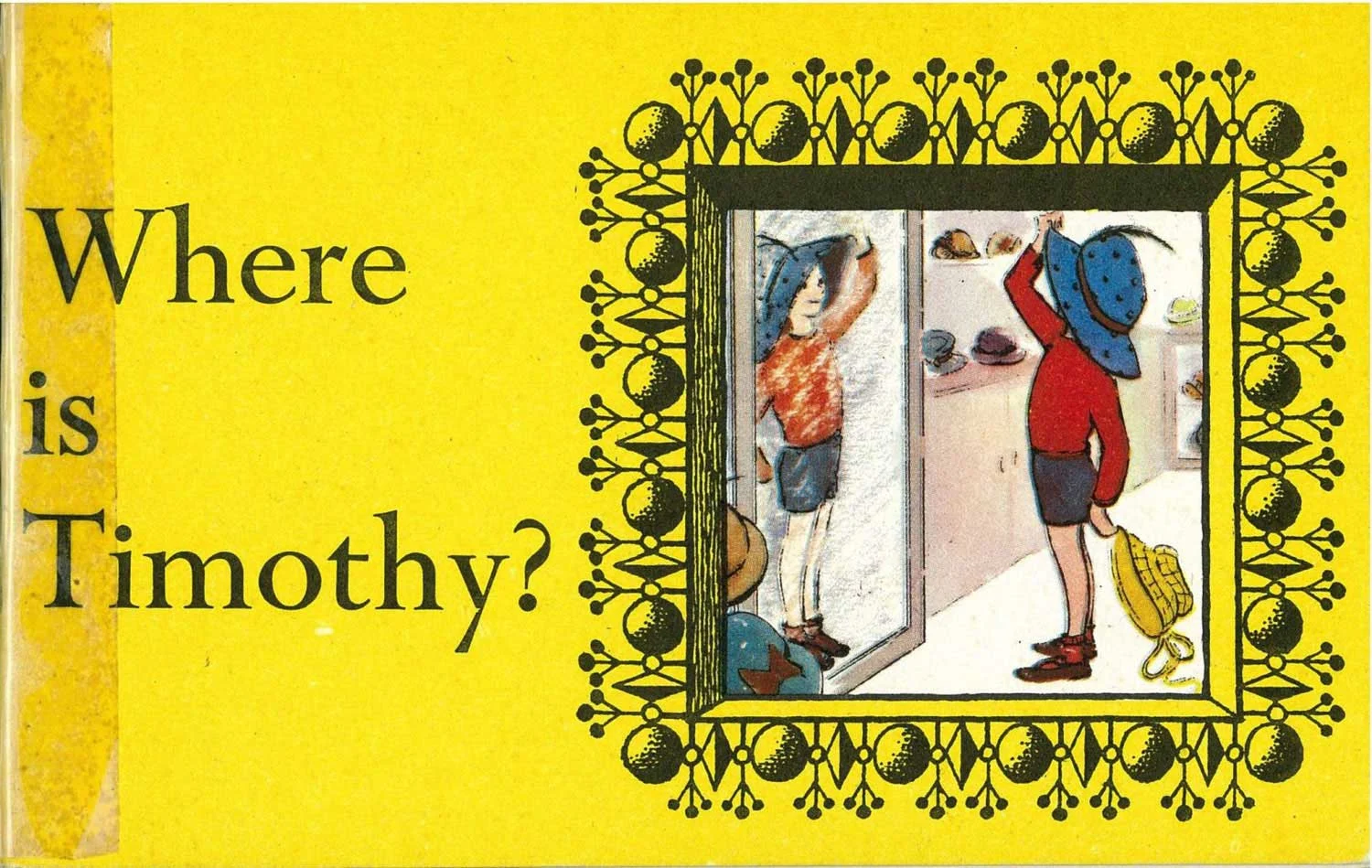 Coloured illustration of a boy wearing a red shirt and a blue hat, on a bright yellow background and words written on the left ' Where is Timothy?'. 