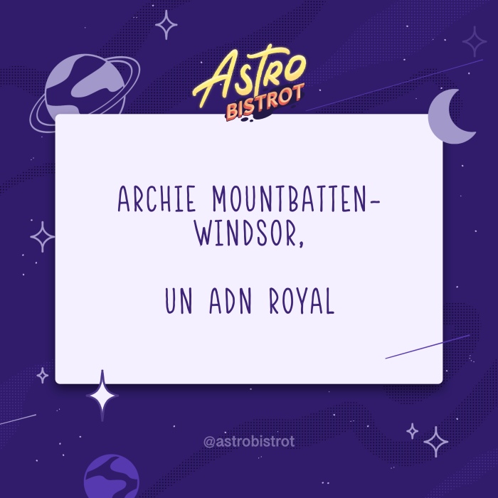 Archie Mountbatten-Windsor, un ADN royal