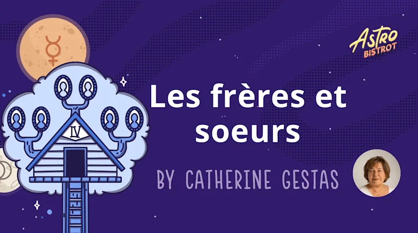 Catherine Gestas : les frères et sœurs en astrologie transgénérationnelle (28/05/26)