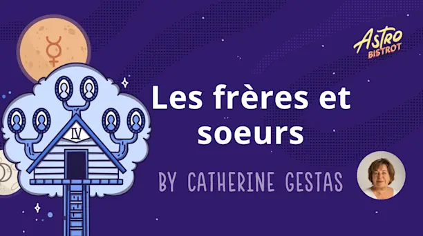 Affiche de la conférence Les frères et soeurs en astrologie transgénérationnelle, par Catherine Gestas