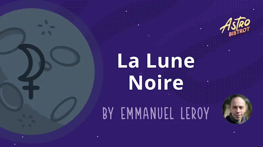 Emmanuel Leroy : La Lune Noire en astrologie karmique (replay)