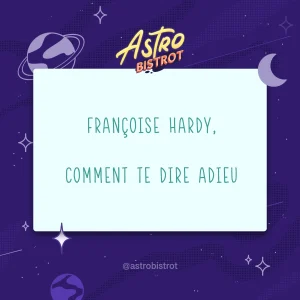 Françoise Hardy, comment te dire adieu...