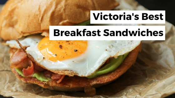 Best breakfast sandwiches in Victoria