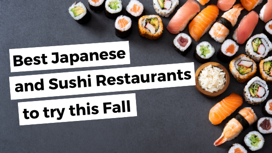 Best Japanese and Sushi Restaurants to Try This Fall!