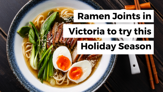 Ramen Joints in Victoria to Try This Holiday Season; Comfort Food Like No Other