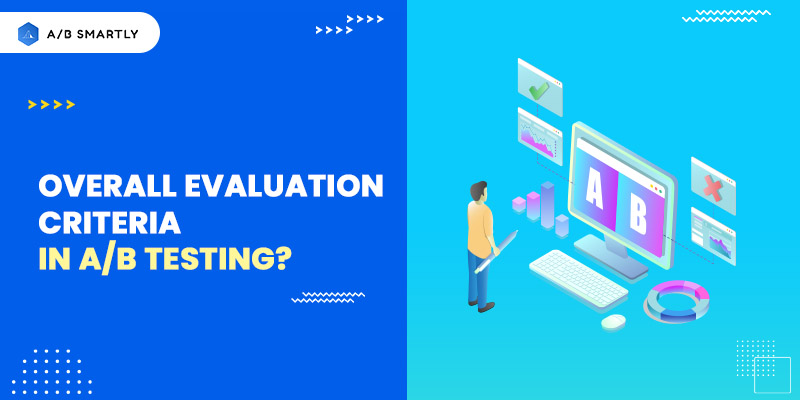 Overall Evaluation Criteria in A/B Testing