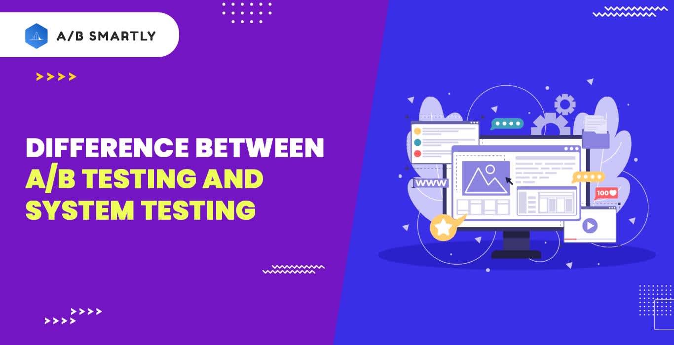 Difference between A/B Testing and System Testing