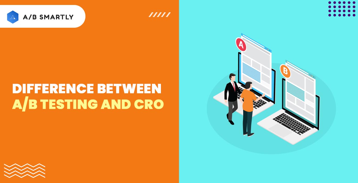 Difference Between A/B testing and CRO