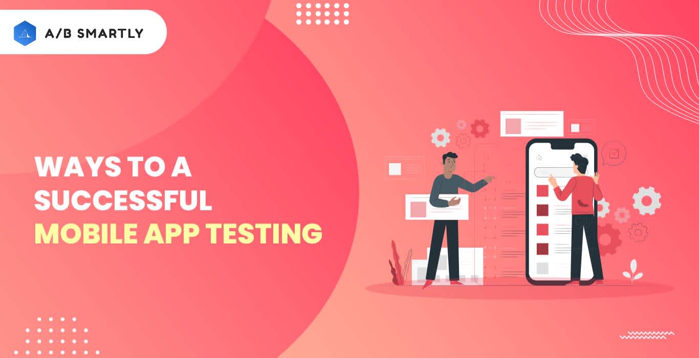 Ways to a Successful Mobile App Testing