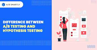 Difference between A/B Testing and Hypothesis Testing