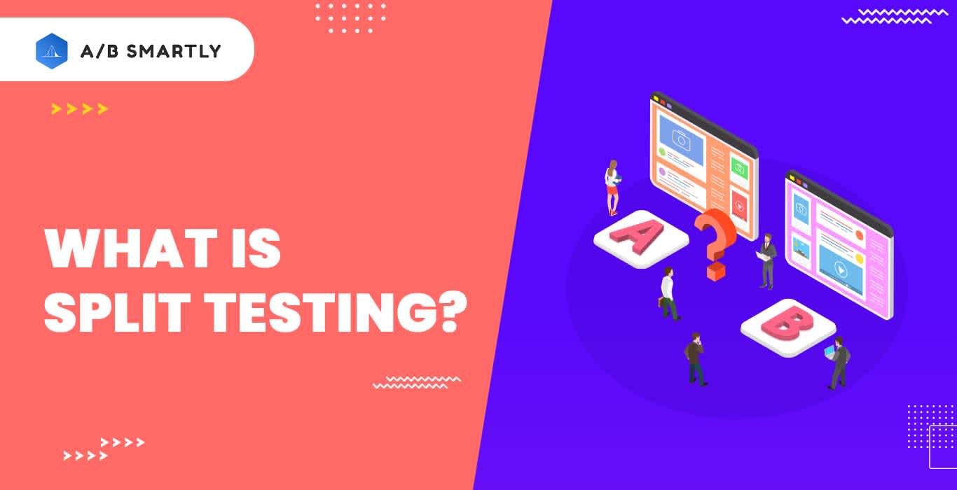 What is Split Testing? How to Do It?