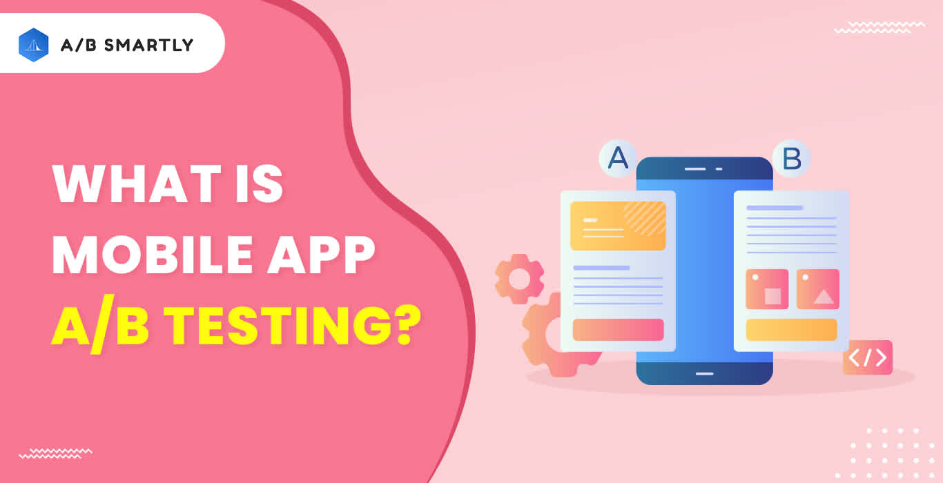 What is Mobile App A/B Testing?