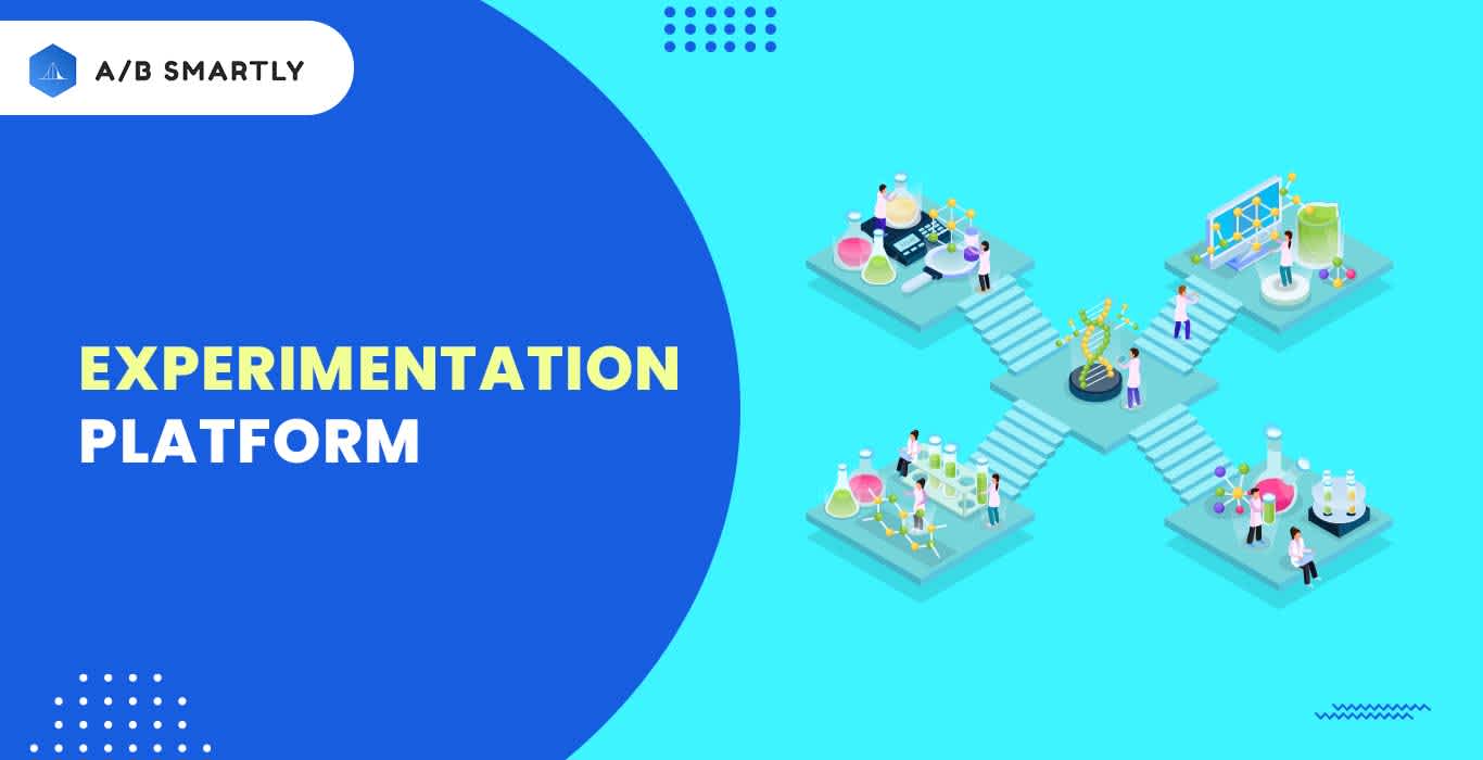 What is an Experimentation Platform? Uses of Experimentation Platforms