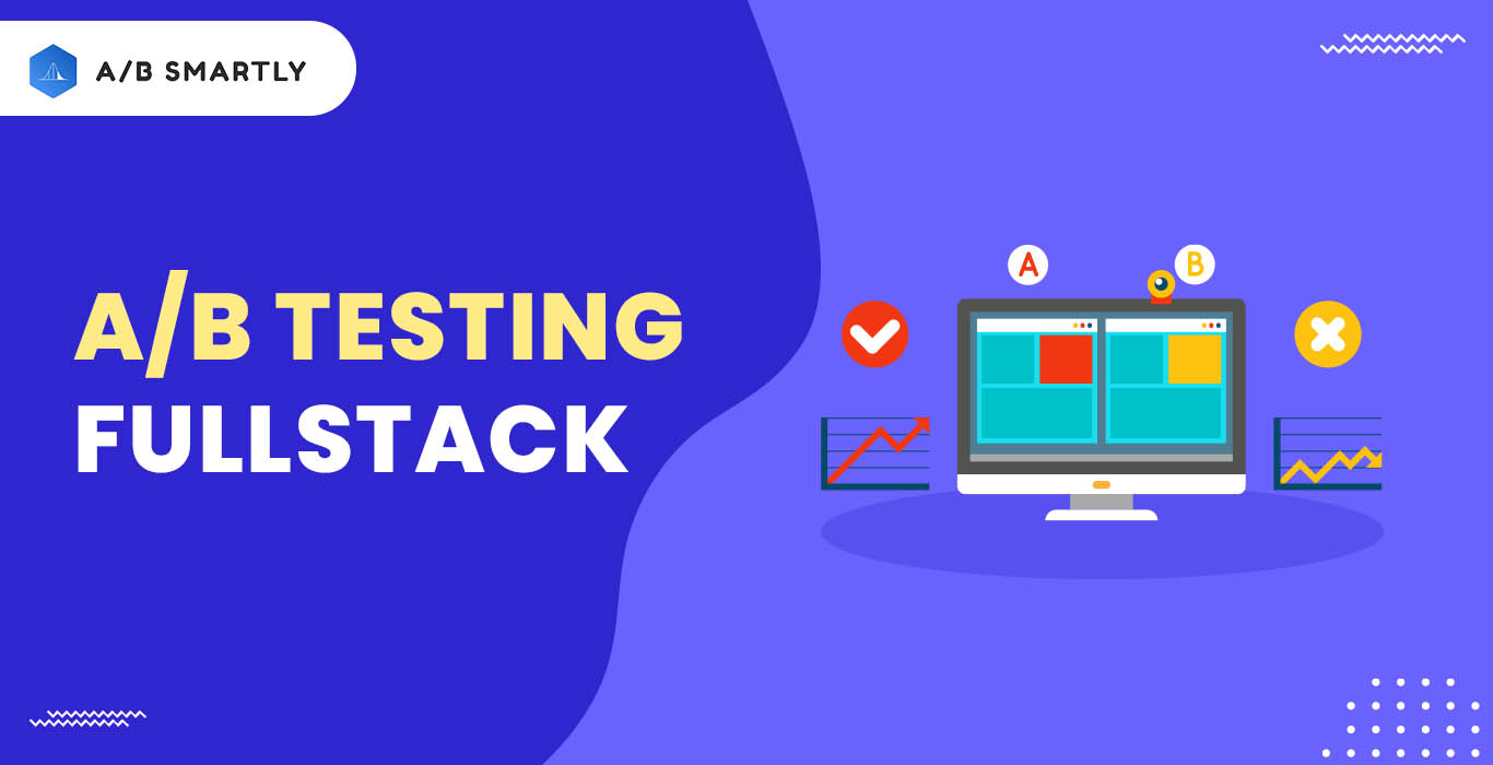 A/B Testing Fullstack