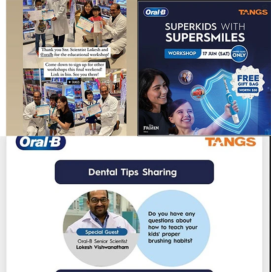 3 pictures of the Oral B event: 1) Lokesh posing with kids and parents at the end of the workshop 2) the Tangs “Superkids with supersmiles” Oral-B ad 3) The “Dental Tips Sharing” ad featuring Lokesh