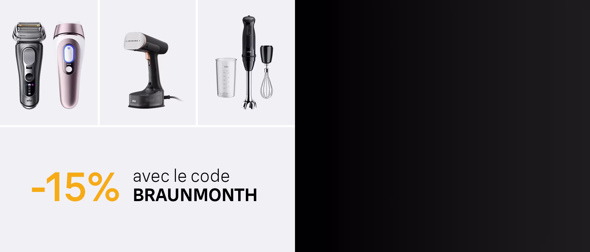 Découvrez l’univers Braun, Conçu pour durer. -15% avec le code BRAUNMONTH.