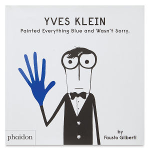 Yves Klein Painted Everything Blue and Wasn’t Sorry Book Cover