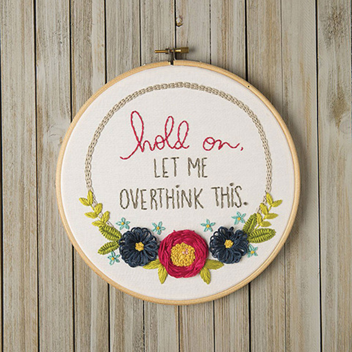 Leisure Arts Embroidery Kit - Hold On Let Me Overthink This, 8