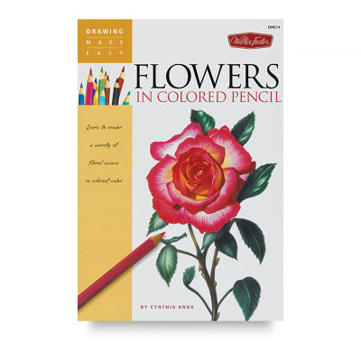 Drawing Made Easy: Flowers in Colored Pencil