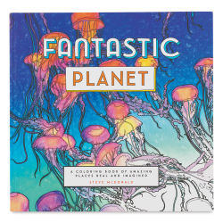 Fantastic Planet: A Coloring Book of Amazing Places Real and Imagined