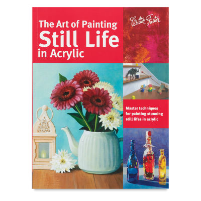 The Art of Painting Still Life in Acrylic