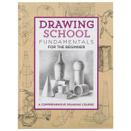 Drawing School: Fundamentals for the Beginner