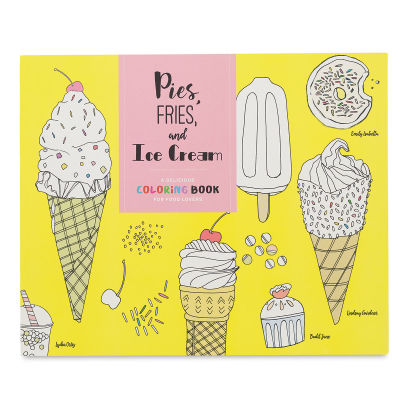Pies, Fries, and Ice Cream: A Delicious Coloring Book for Food Lovers - Front cover of book