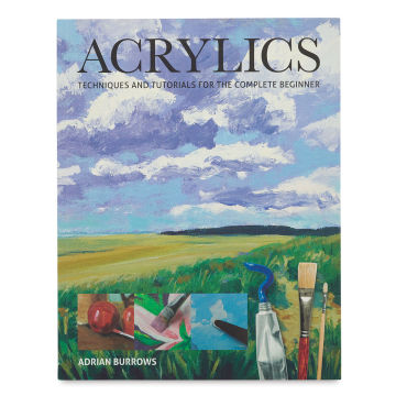 Acrylics: Techniques and Tutorials for the Complete Beginner - Front cover
