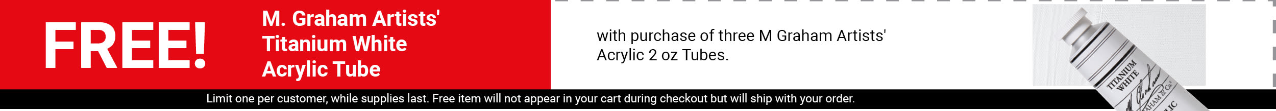 FREE! M. Graham Artists' Titanium White Acrylic Tube with purchase of 3 M Graham Artists' Acrylic 2oz Tubes.