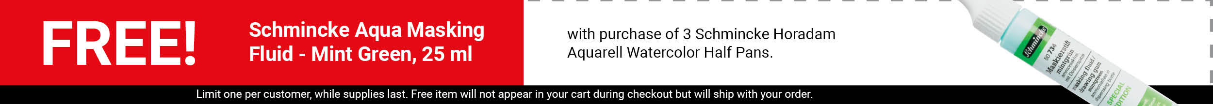 FREE! Schmincke Aqua Masking Fluid - Mint Green, 25 ml with purchase of 3 Schmincke Horadam Aquarell Watercolor Half Pans.