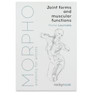Morpho Anatomy for Artists Joint Forms and Muscular Functions