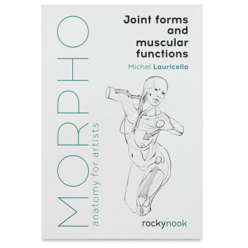 Anatomy for Artists Joint Forms and Muscular Functions - Front Cover
