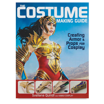 The Costume Making Guide Creating Armor and Props for Cosplay