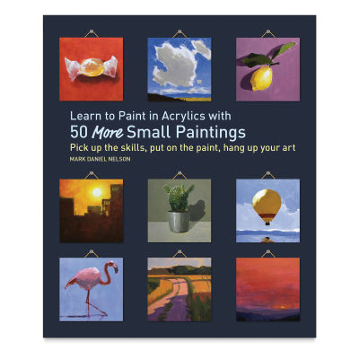 Learn to Paint in Acrylic with 50 More Small Paintings, Book Cover