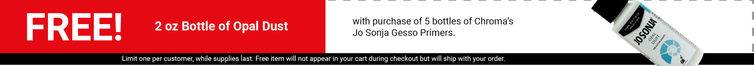 FREE! 2oz bottle of opal dust with purchase of 5 bottles of Chroma’s Jo Sonja Gesso Primers.