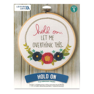Leisure Arts Embroidery Kit - Hold On Let Me Overthink This, 8" (Front of packaging)